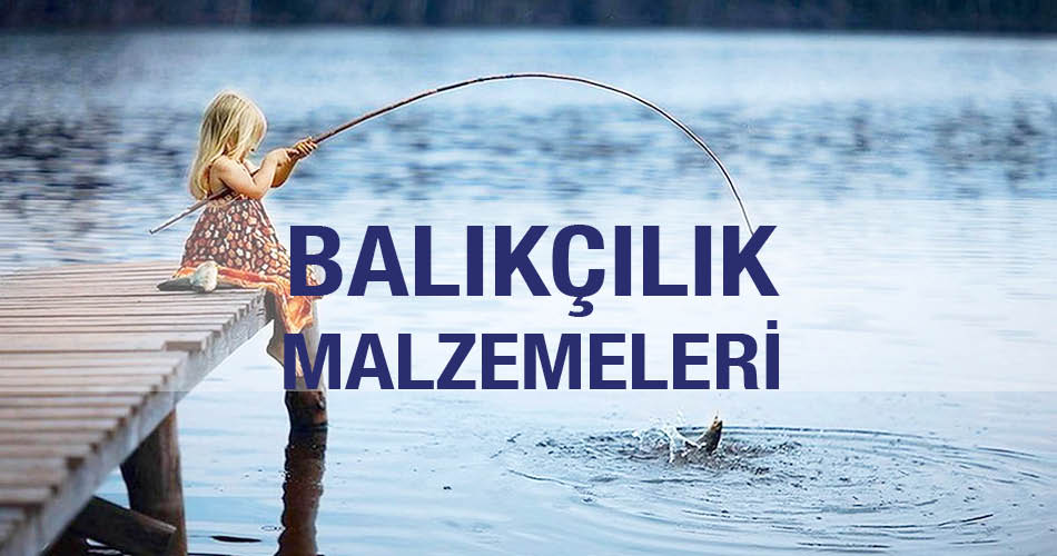 Balıkçılık Malzemeleri