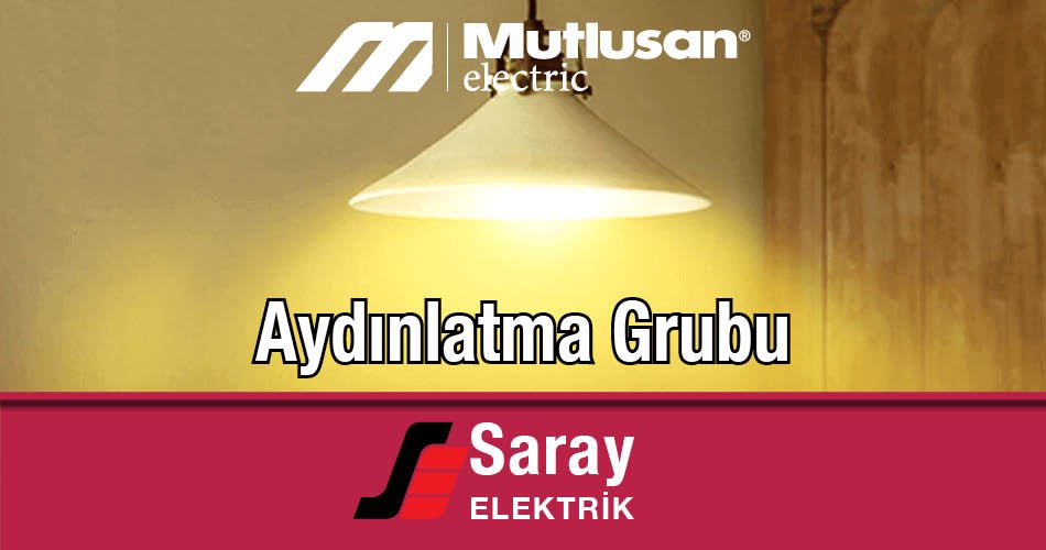 Mutlusan Aydınlatma Grubu Ürünler