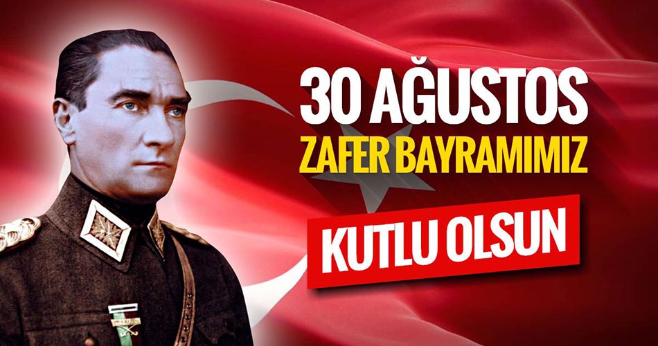 Zafer Bayramımızın 94. Yılı Kutlu Olsun