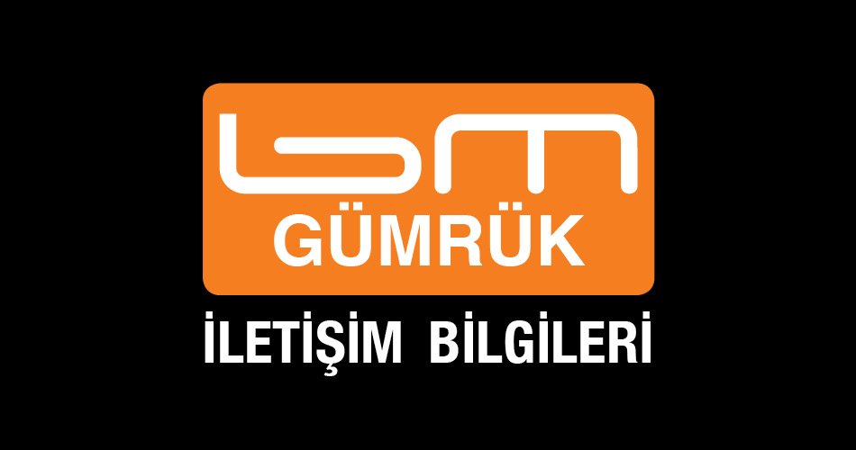 BM Gümrük İletişim Bilgileri