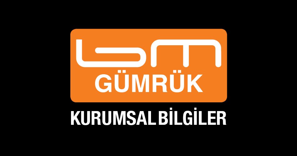 BM Gümrük Kurumsal Bilgiler