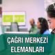 Çağrı Merkezi Elemanları