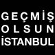 Geçmiş Olsun İstanbul