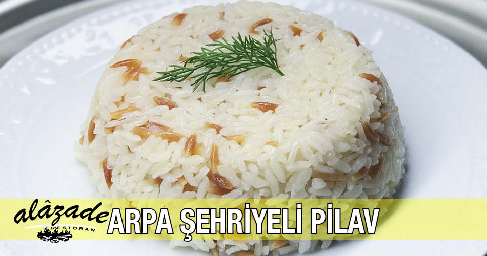 Alazade Arpa Şehriyeli Pilav