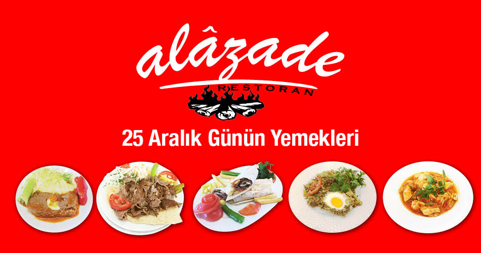 Alazade Restoran 25 Aralık 2020 Günün Yemekleri