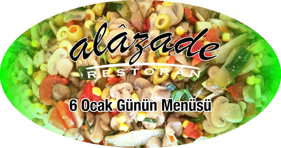 Alazade Restoran 6 Ocak 2021 Günün Menüsü