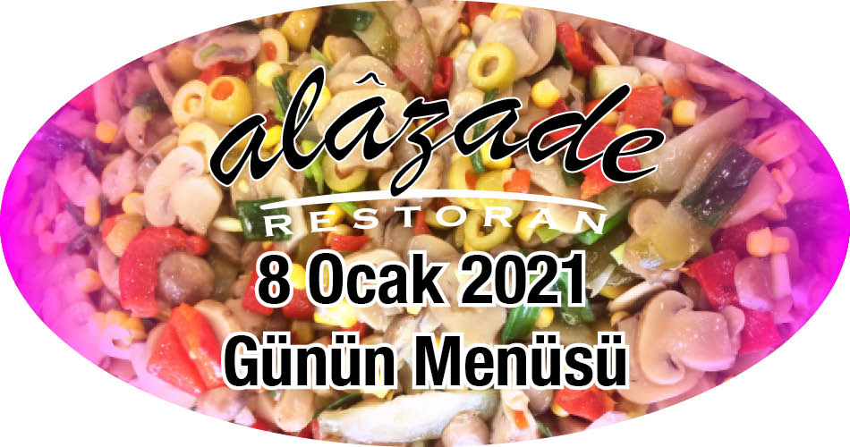 Alazade Restoran 8 Ocak 2021 Günün Menüleri