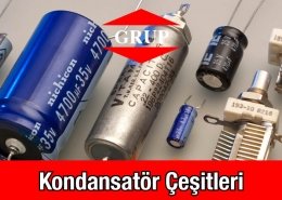 Grup Elektronik Kondansatör Çeşitleri