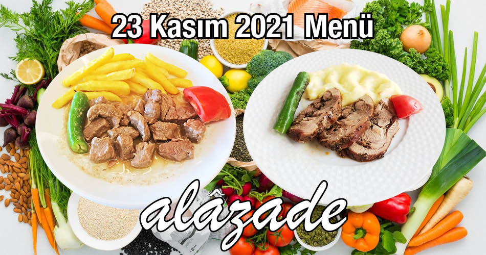 Alazade 23 Kasım 2021 Menü