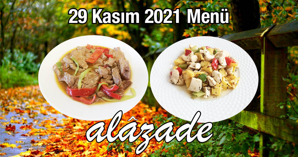 Alazade 29 Kasım 2021 Menü Günün Yemekleri