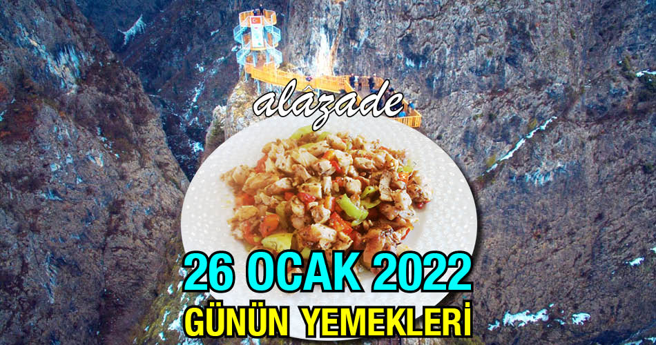 Alazade 26 Ocak 2022 Menü Günün Yemekleri