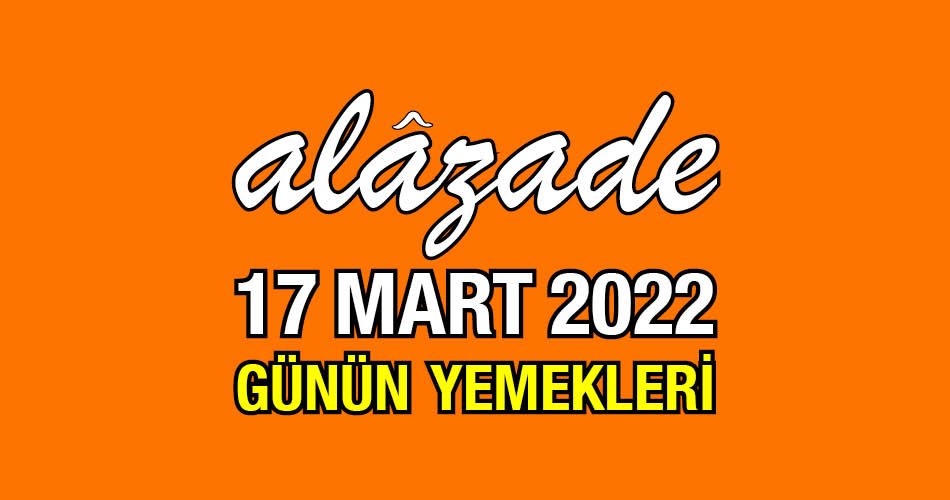 Alazade 17 Mart 2022 Menü