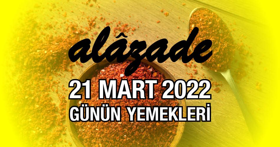 Alazade 21 Mart 2022 Menü