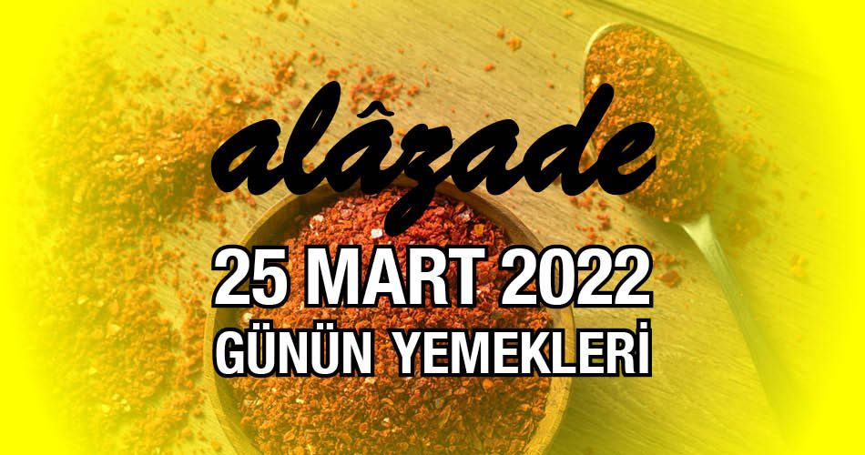 Alazade 25 Mart 2022 Menü
