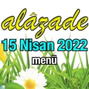 Alazade 15 Nisan 2022 Menü