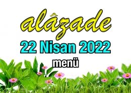 Alazade 22 Nisan 2022 Menü