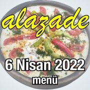 Alazade 6 Nisan 2022 Menü