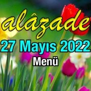 Alazade 27 Mayıs 2022 Yemekler