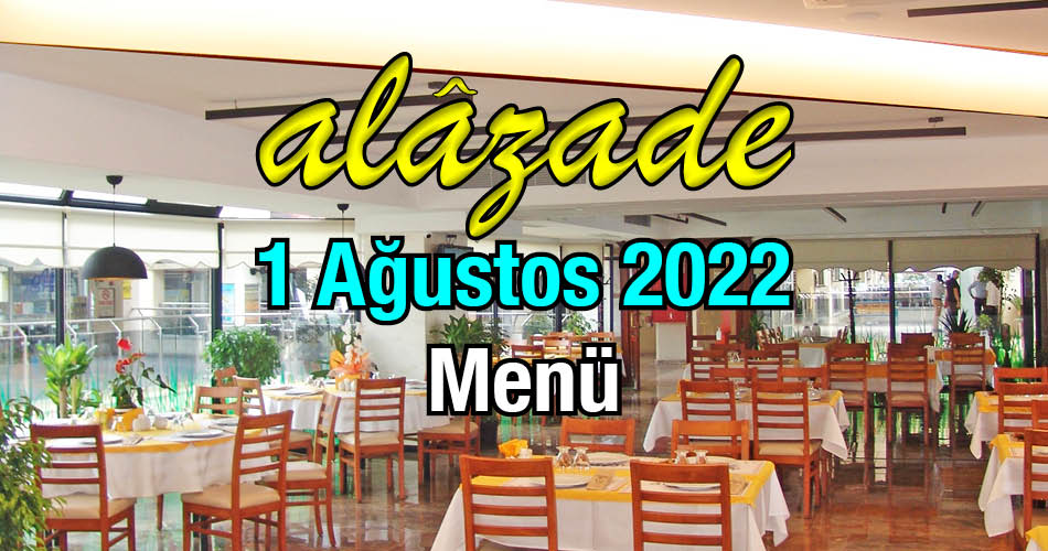 Alazade 1 Ağustos 2022 Menü