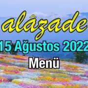 Alazade 15 Ağustos 2022 Menü