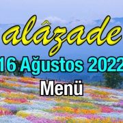Alazade 16 Ağustos 2022 Menü