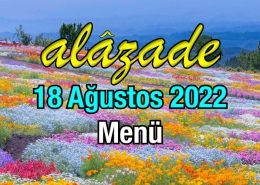 Alazade 18 Ağustos 2022 Menü