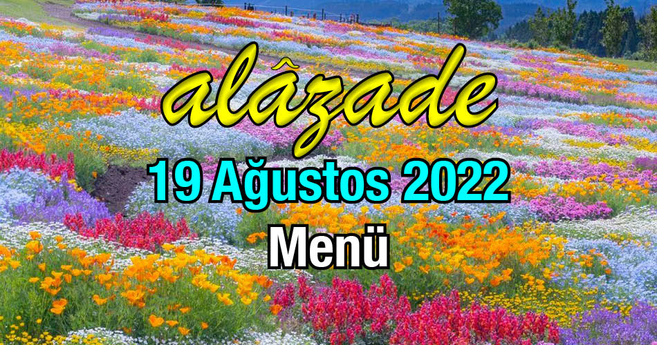Alazade 19 Ağustos 2022 Menü