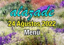 Alazade 24 Ağustos 2022 Menü