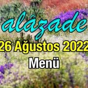 Alazade 26 Ağustos 2022 Menü