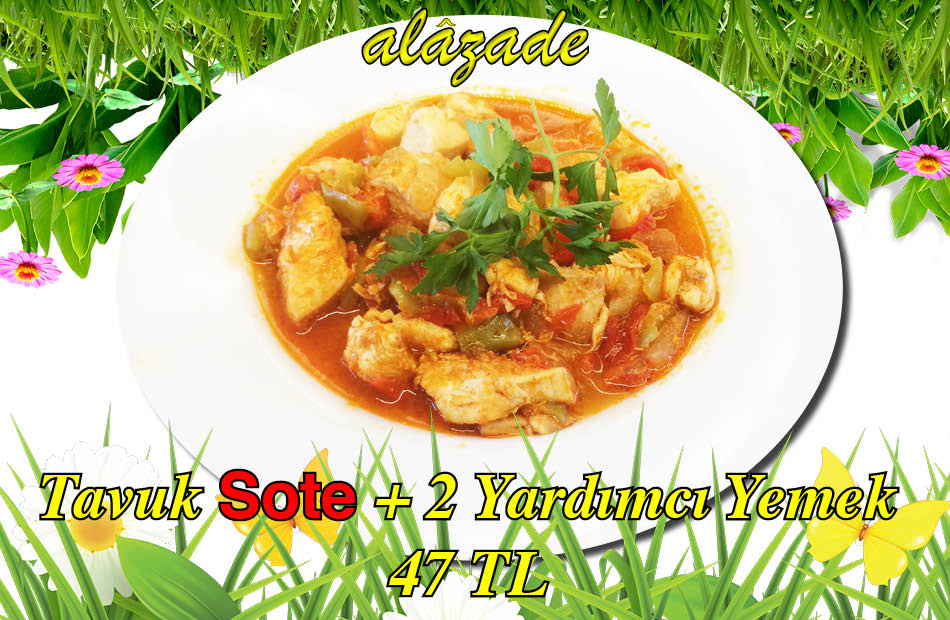 Alazade Tavuk Sote + 2 Yardımcı Yemek 47 TL