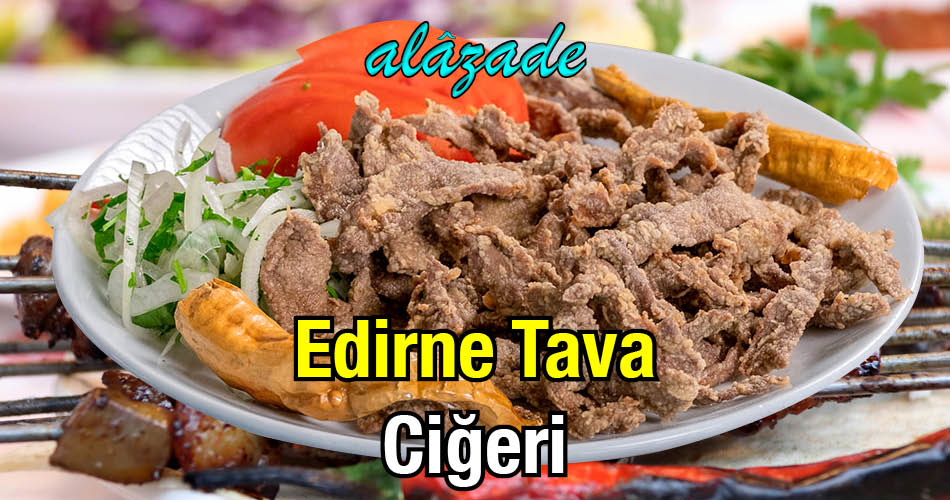 Alazade Edirne Tava Ciğeri