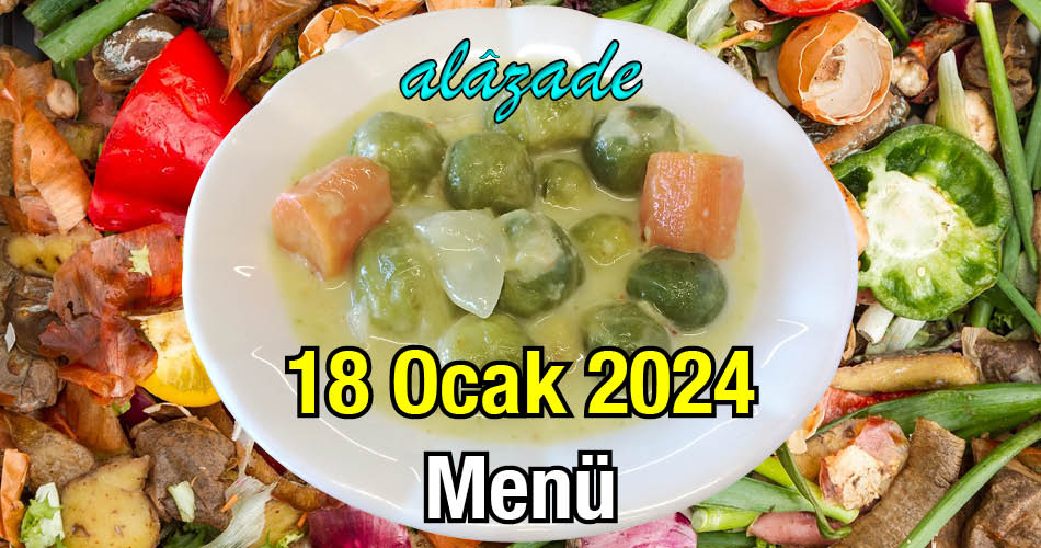 Alazade 18 Ocak 2024 Menü