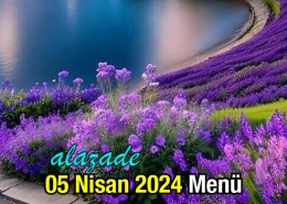 Alazade 05 Nisan 2024 Menü